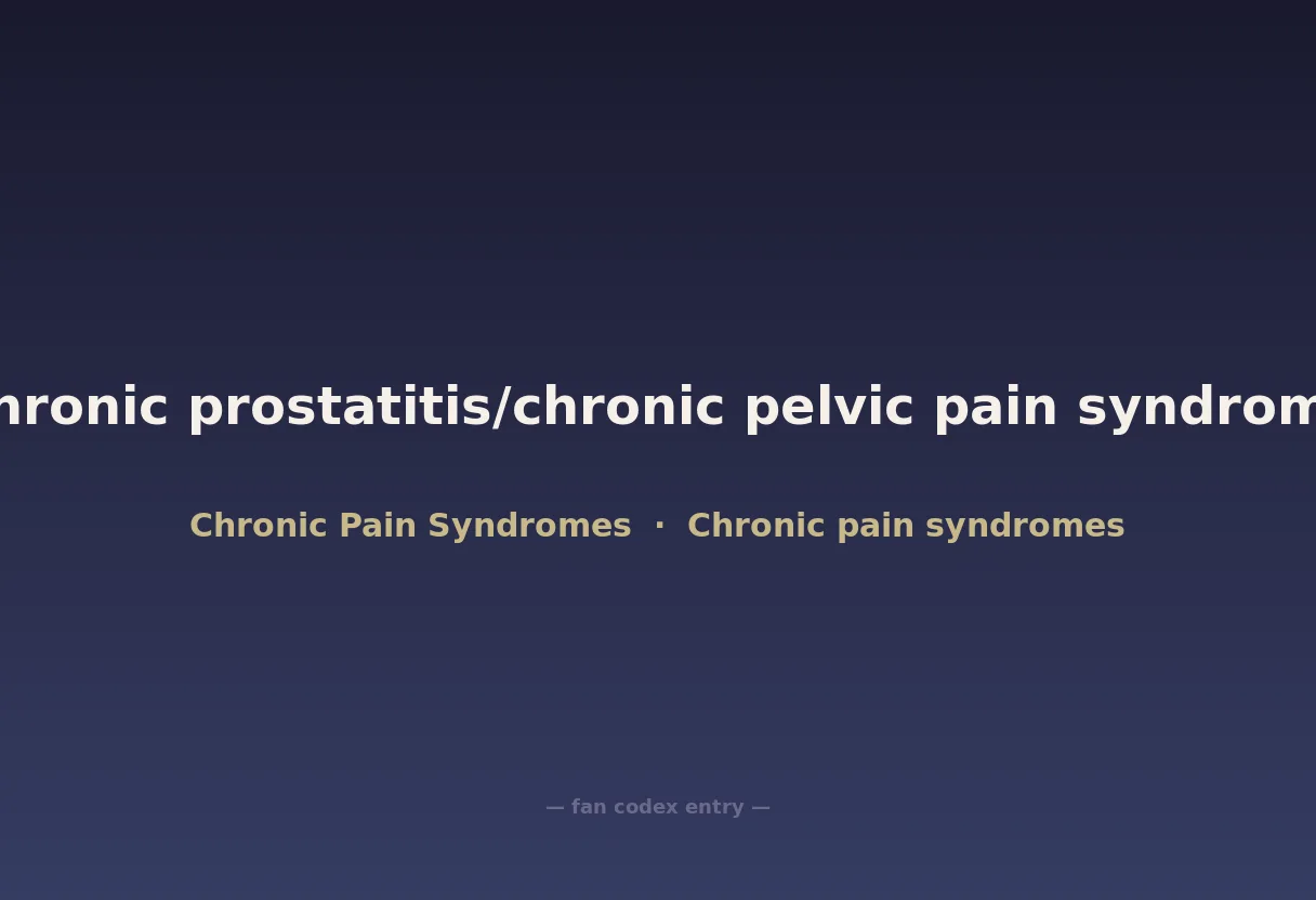 Chronic prostatitis/chronic pelvic pain syndrome