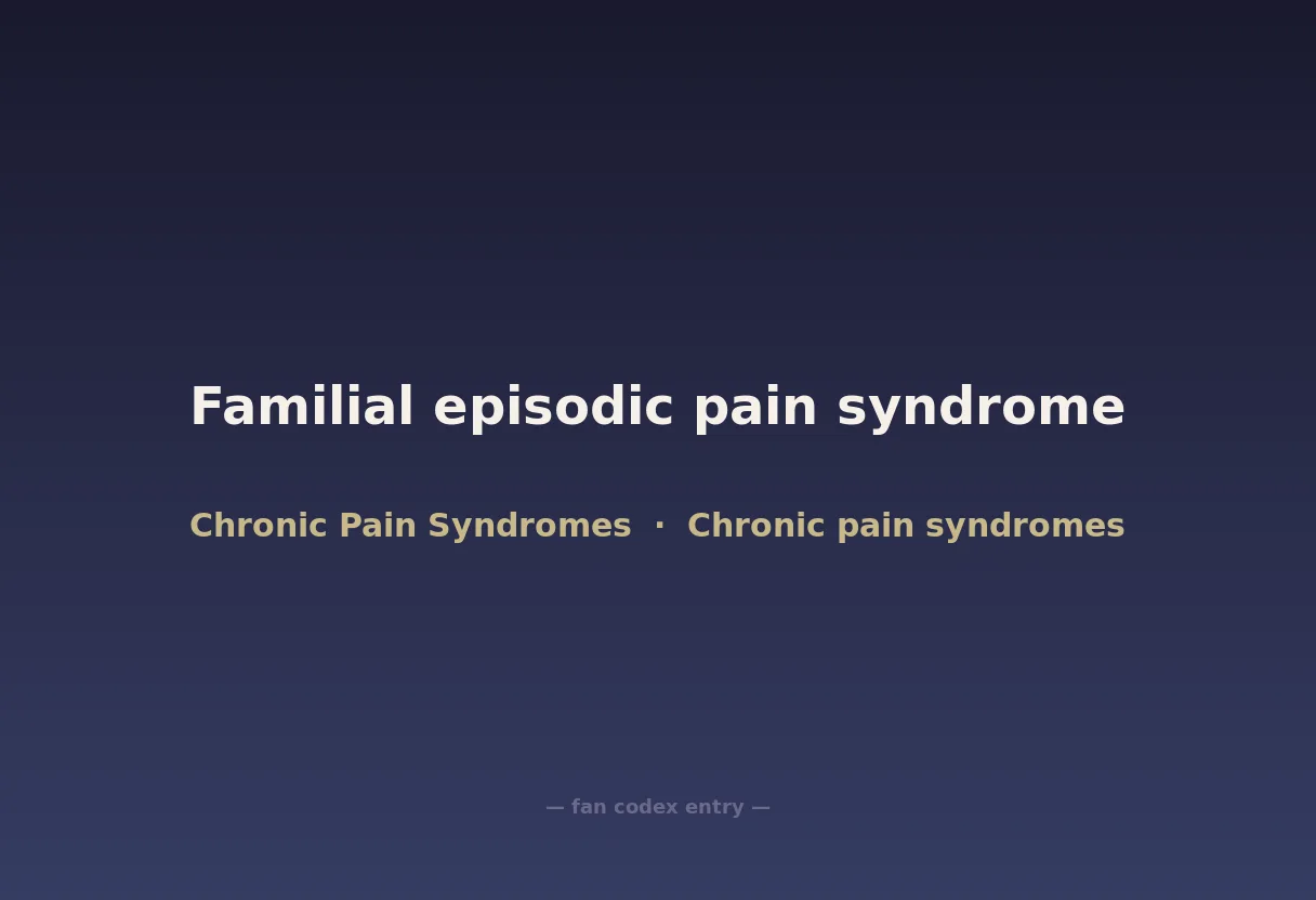 Familial episodic pain syndrome