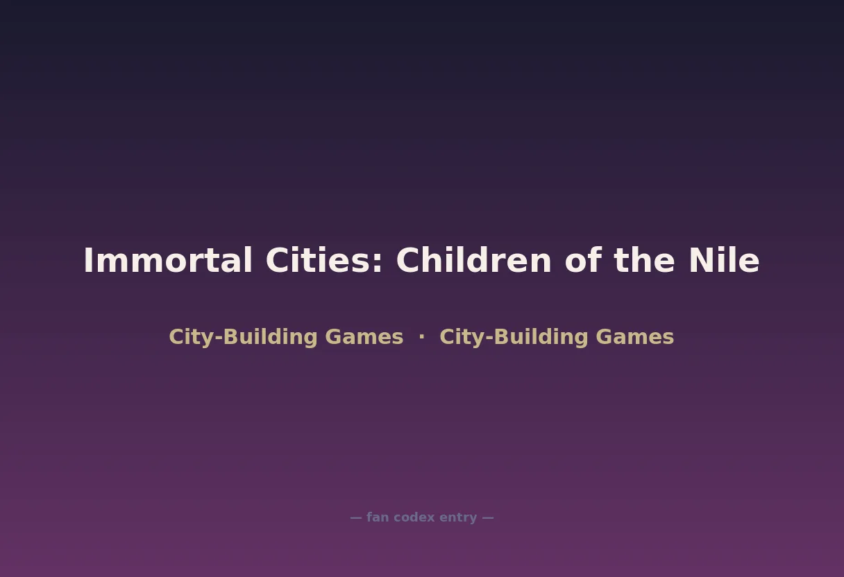 Immortal Cities: Children of the Nile