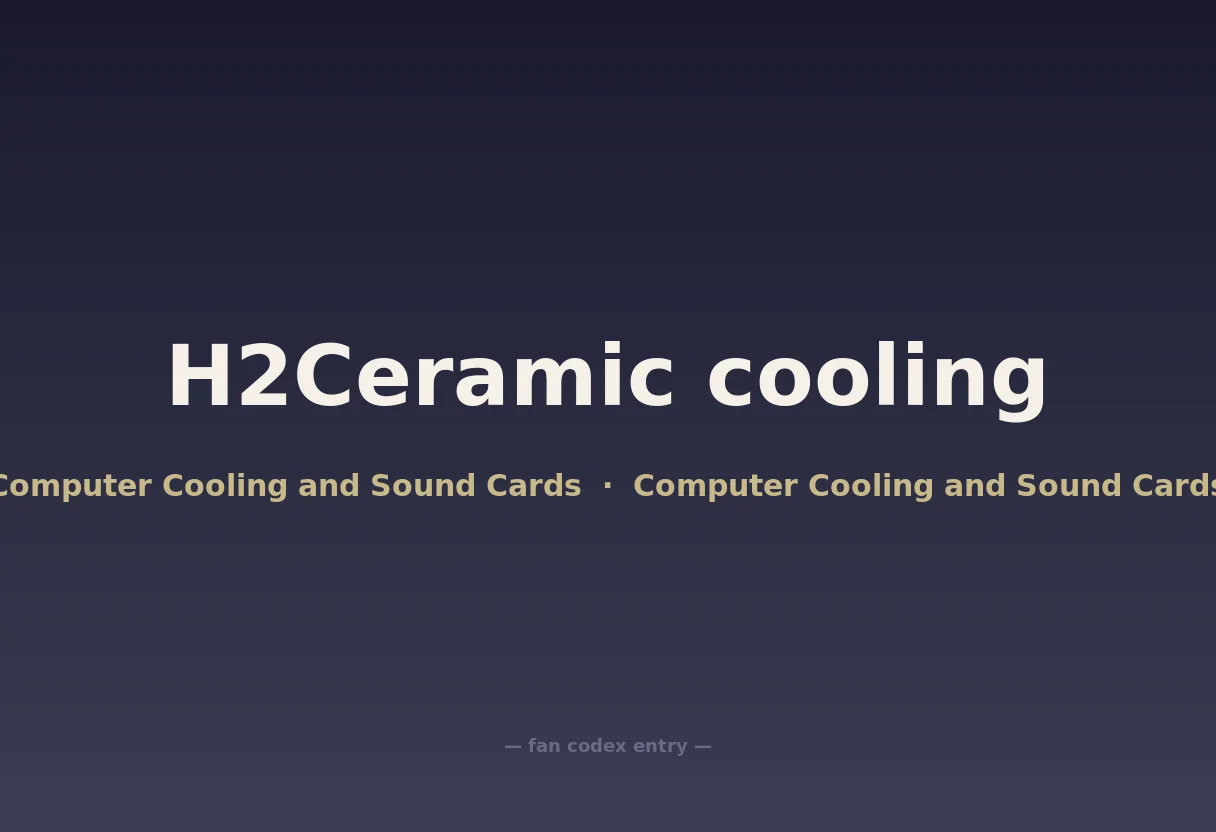 H2Ceramic cooling