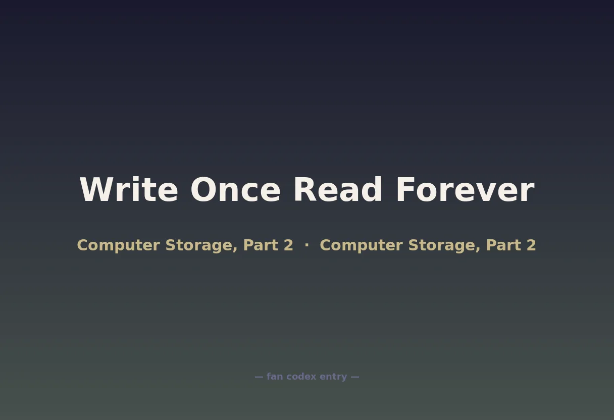 Write Once Read Forever