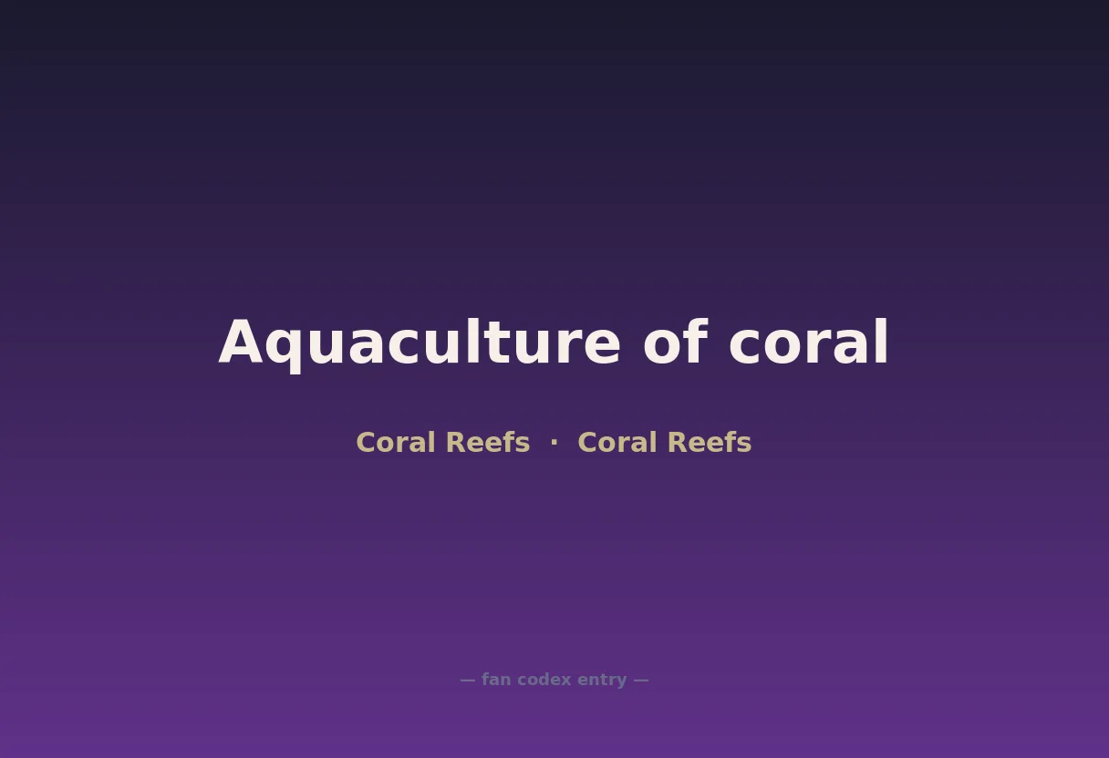 Aquaculture of coral
