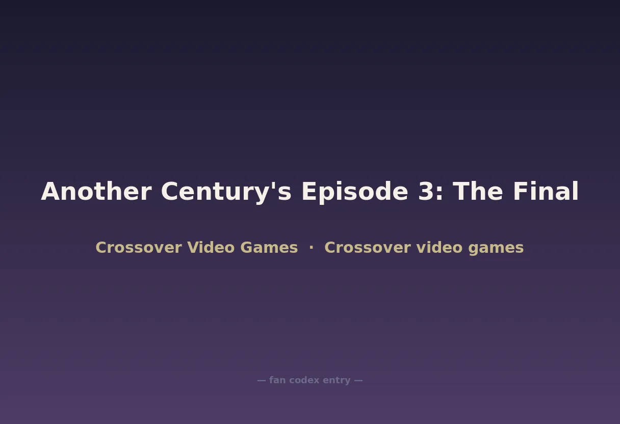 Another Century's Episode 3: The Final