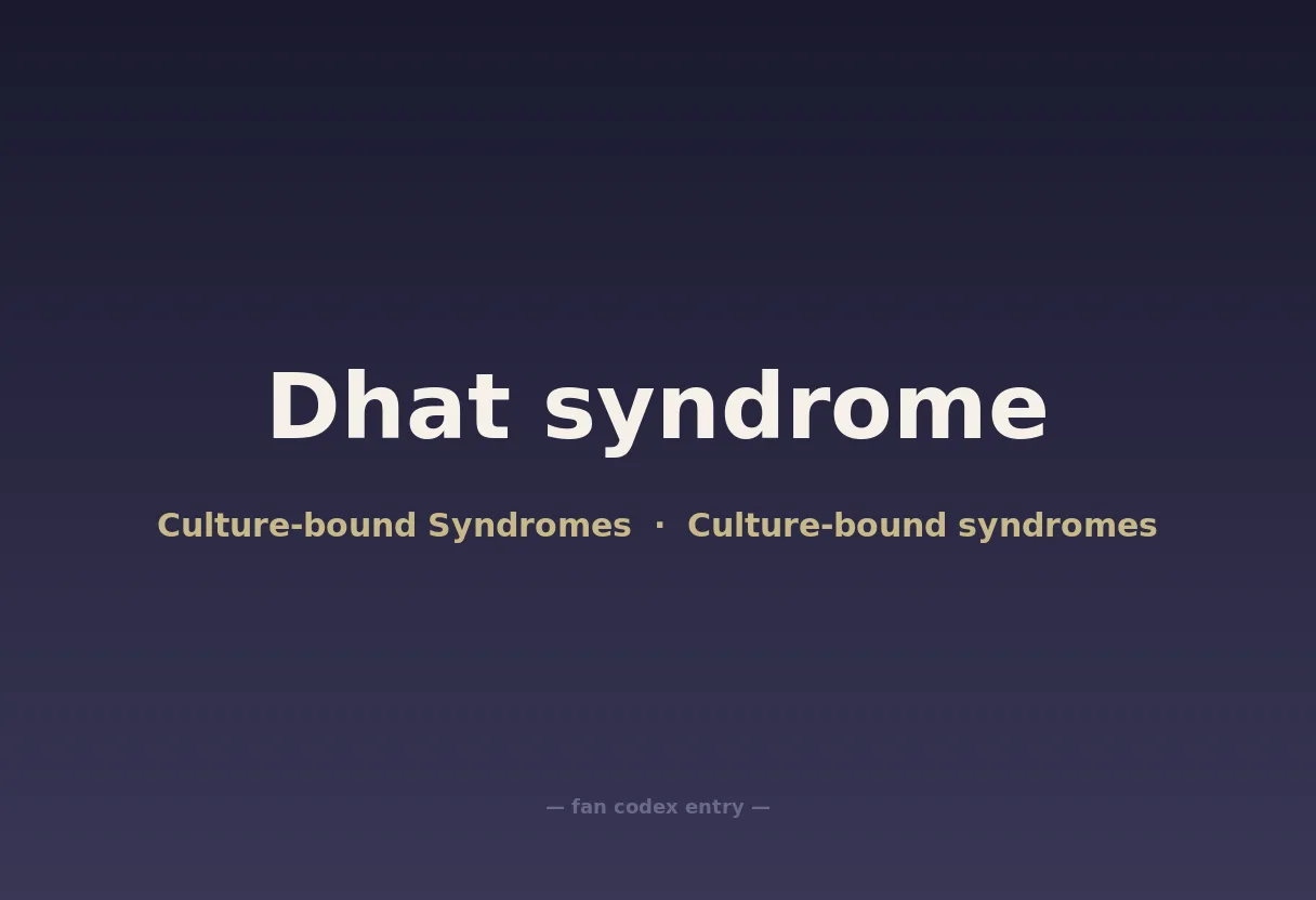Dhat syndrome