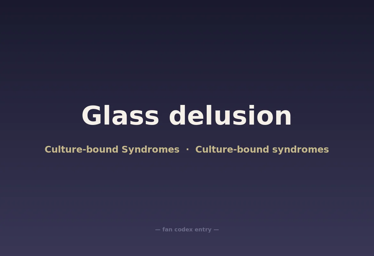 Glass delusion