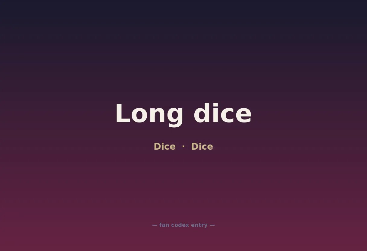 Long dice