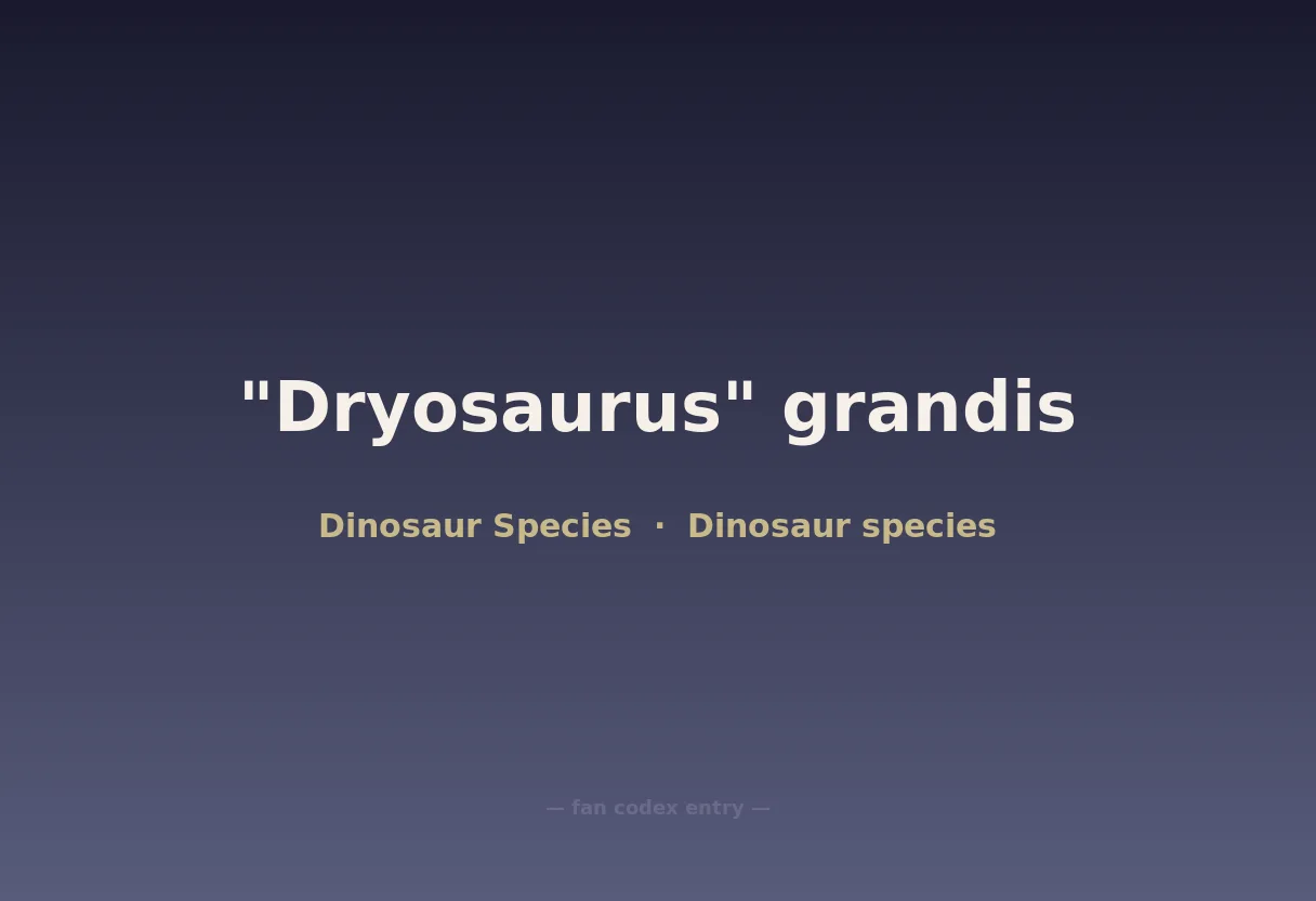"Dryosaurus" grandis