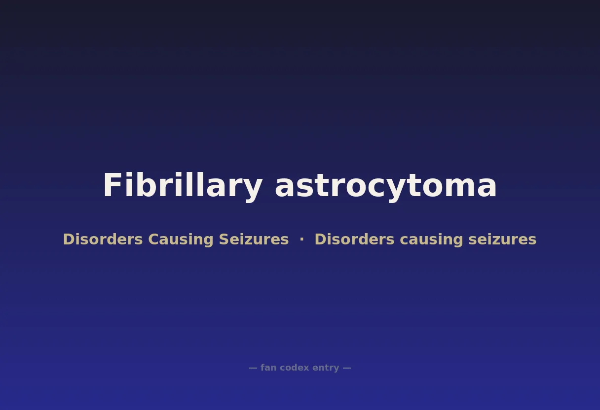 Fibrillary astrocytoma
