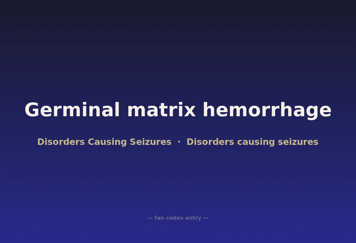 Germinal matrix hemorrhage