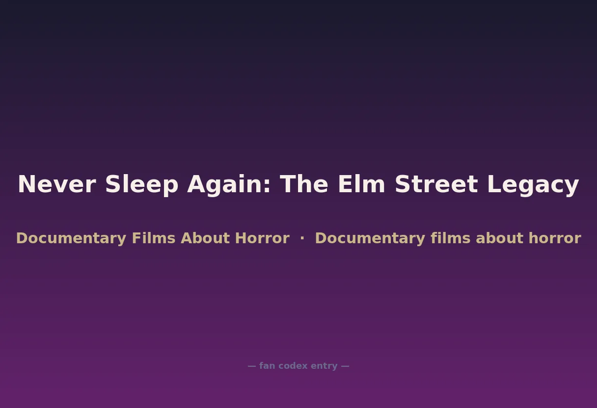 Never Sleep Again: The Elm Street Legacy
