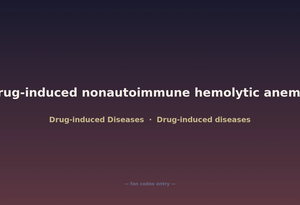 Drug-induced nonautoimmune hemolytic anemia