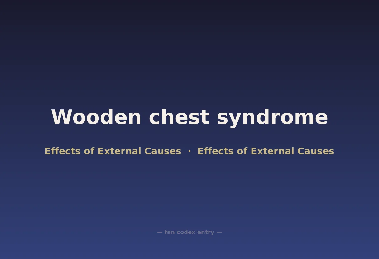 Wooden chest syndrome