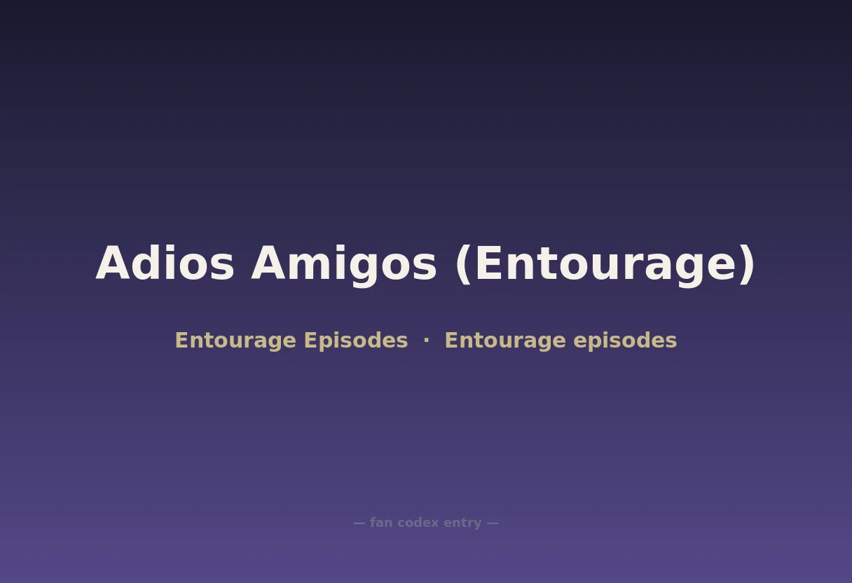 Adios Amigos (Entourage)