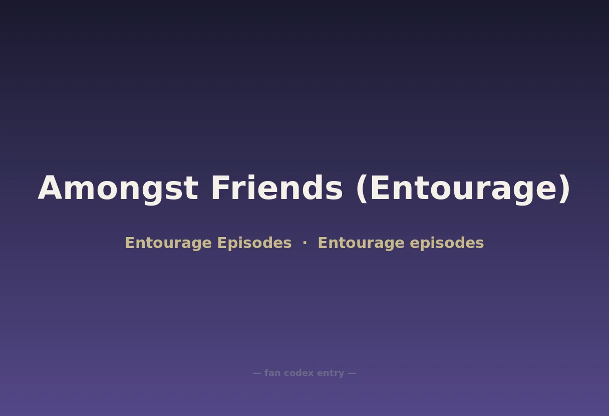 Amongst Friends (Entourage)