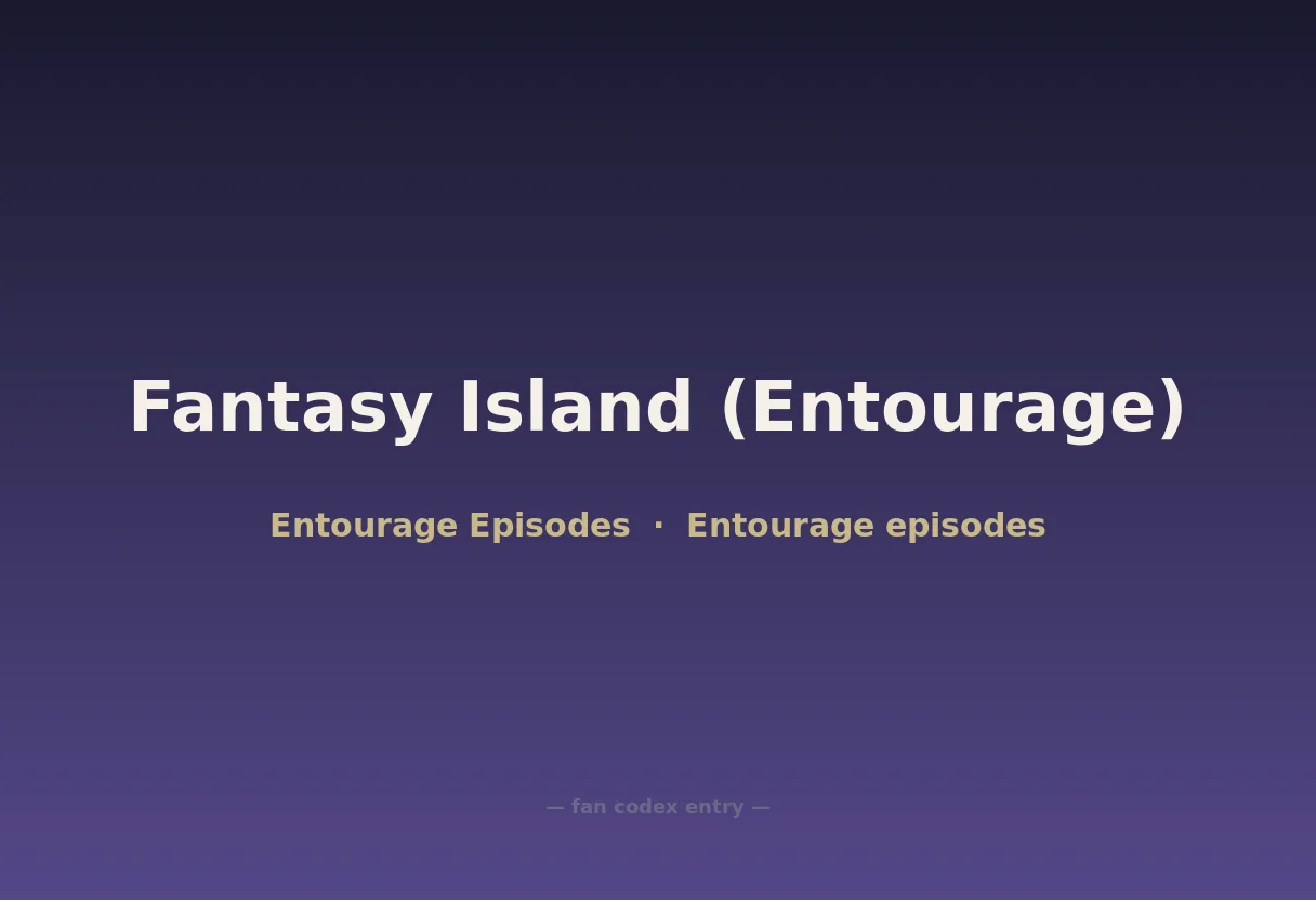 Fantasy Island (Entourage)