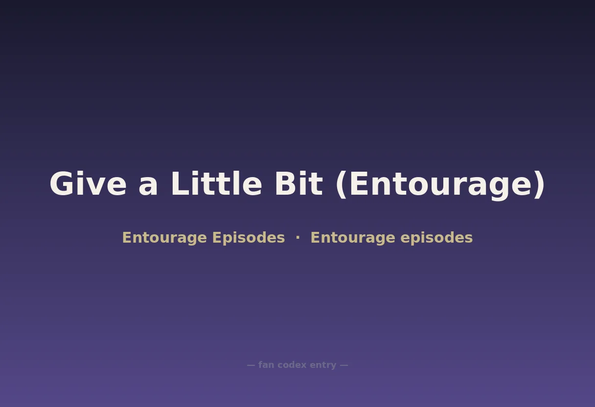 Give a Little Bit (Entourage)