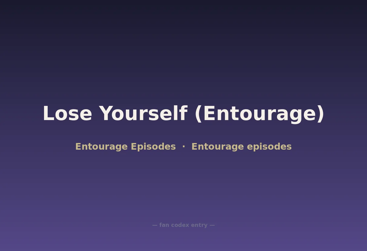 Lose Yourself (Entourage)