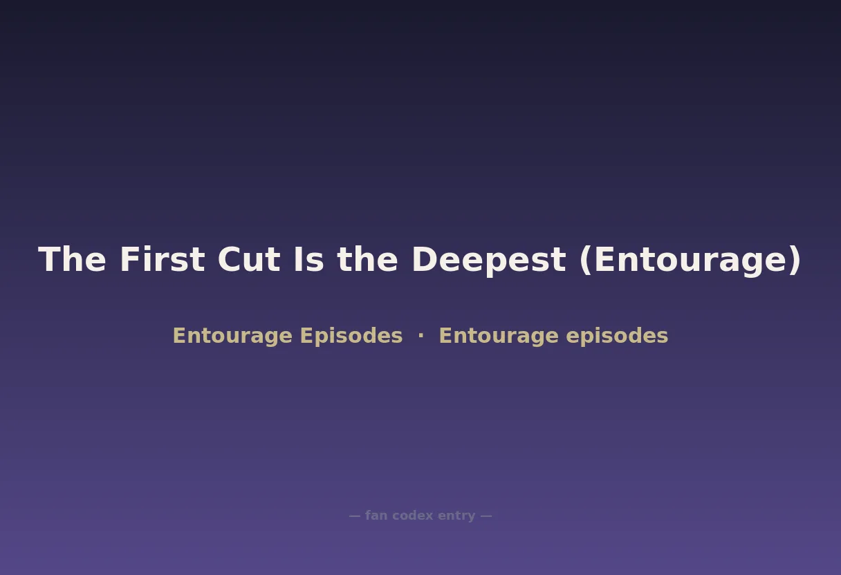 The First Cut Is the Deepest (Entourage)
