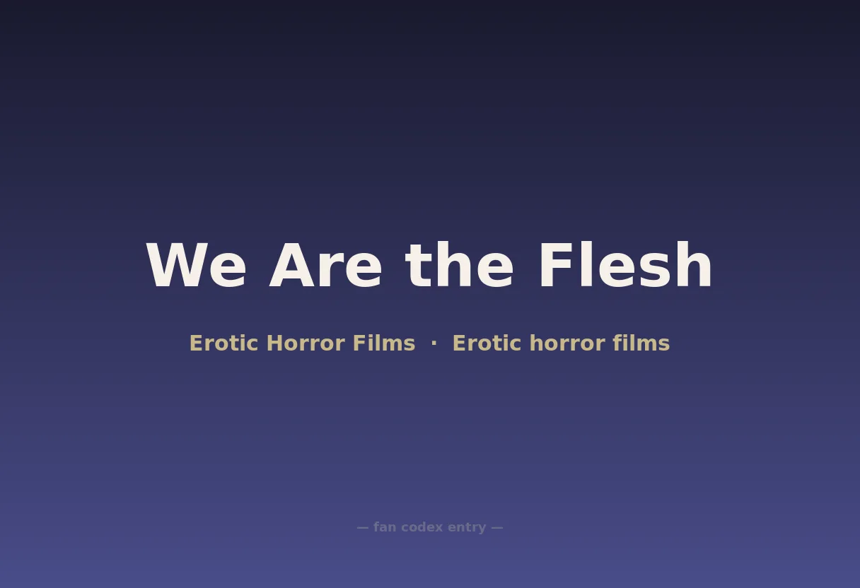 We Are the Flesh