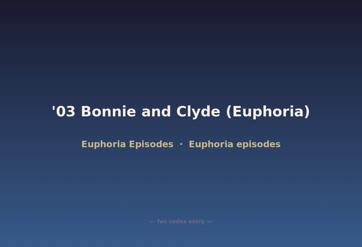 '03 Bonnie and Clyde (Euphoria)