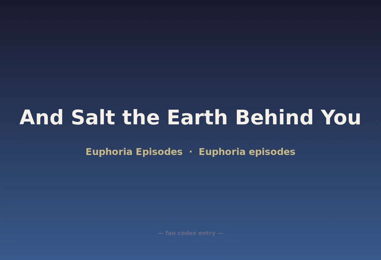 And Salt the Earth Behind You