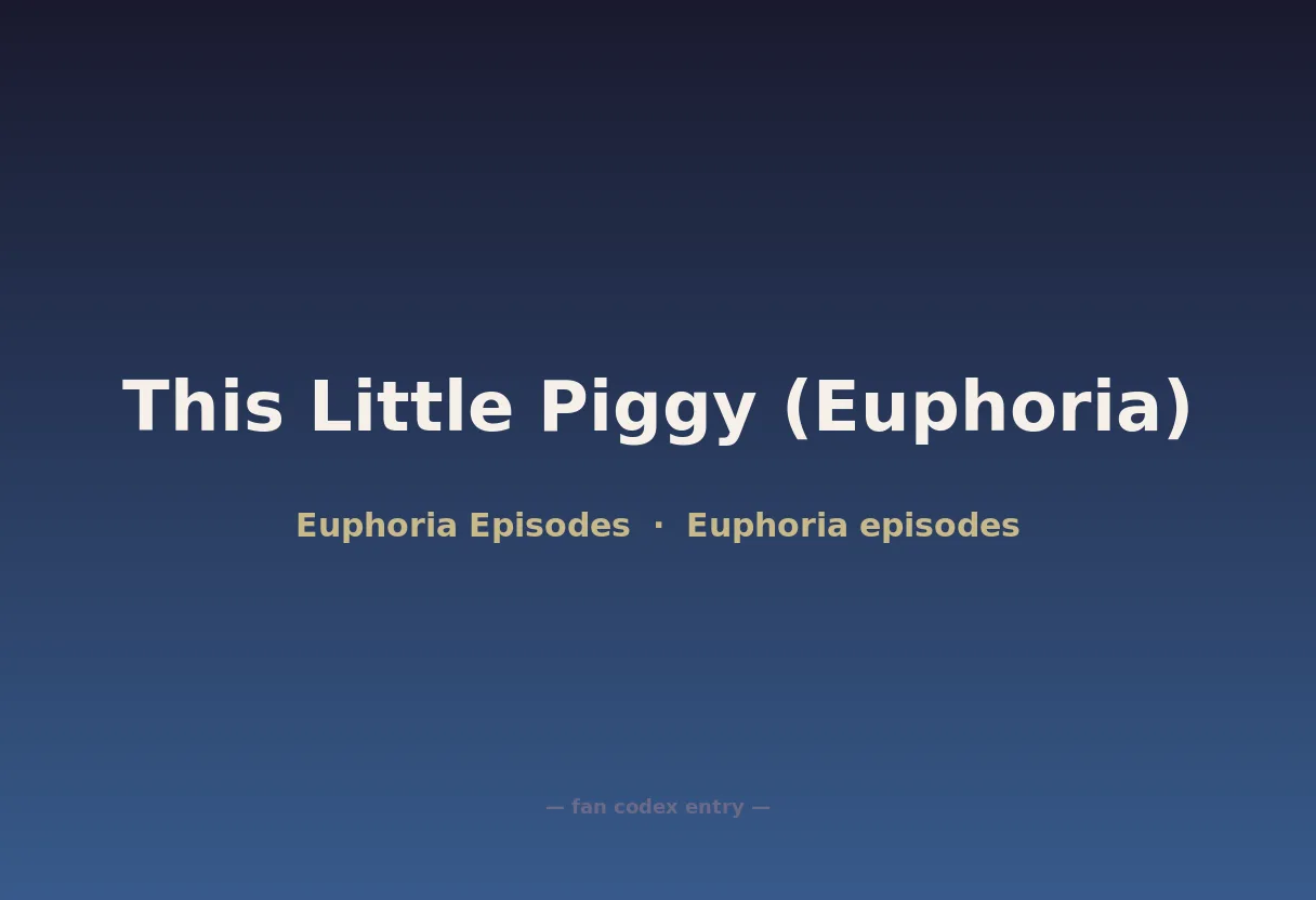 This Little Piggy (Euphoria)