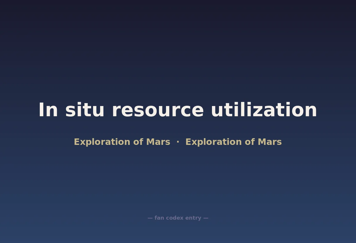 In situ resource utilization
