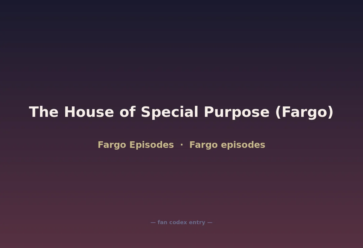 The House of Special Purpose (Fargo)