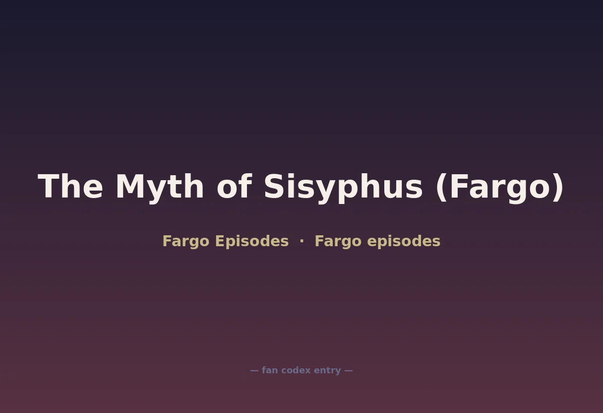 The Myth of Sisyphus (Fargo)
