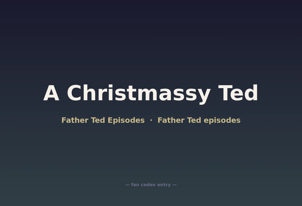 A Christmassy Ted