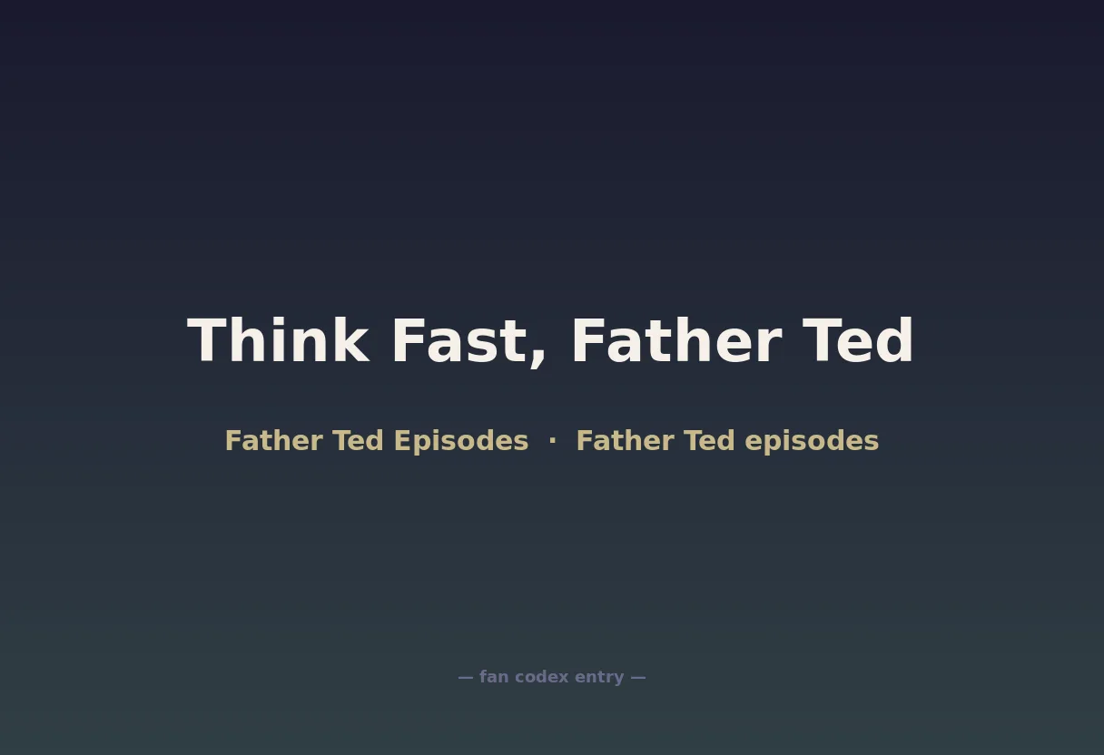 Think Fast, Father Ted