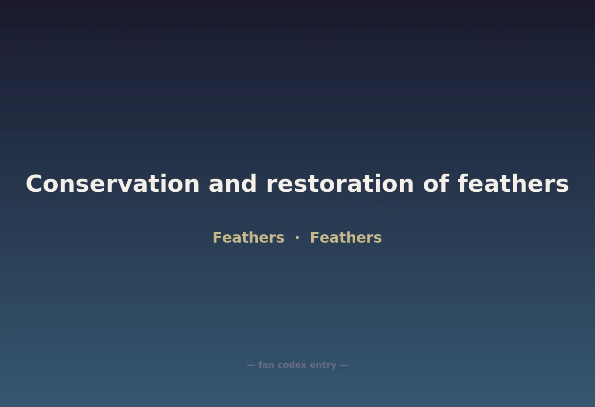 Conservation and restoration of feathers