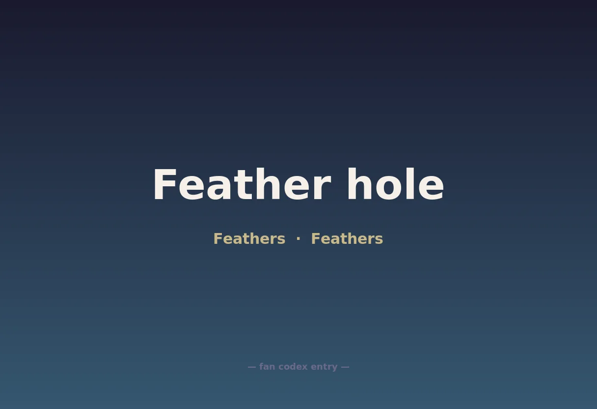 Feather hole