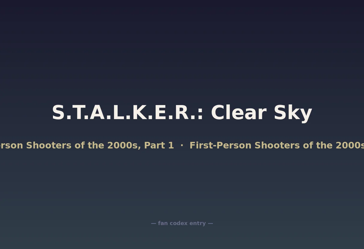 S.T.A.L.K.E.R.: Clear Sky