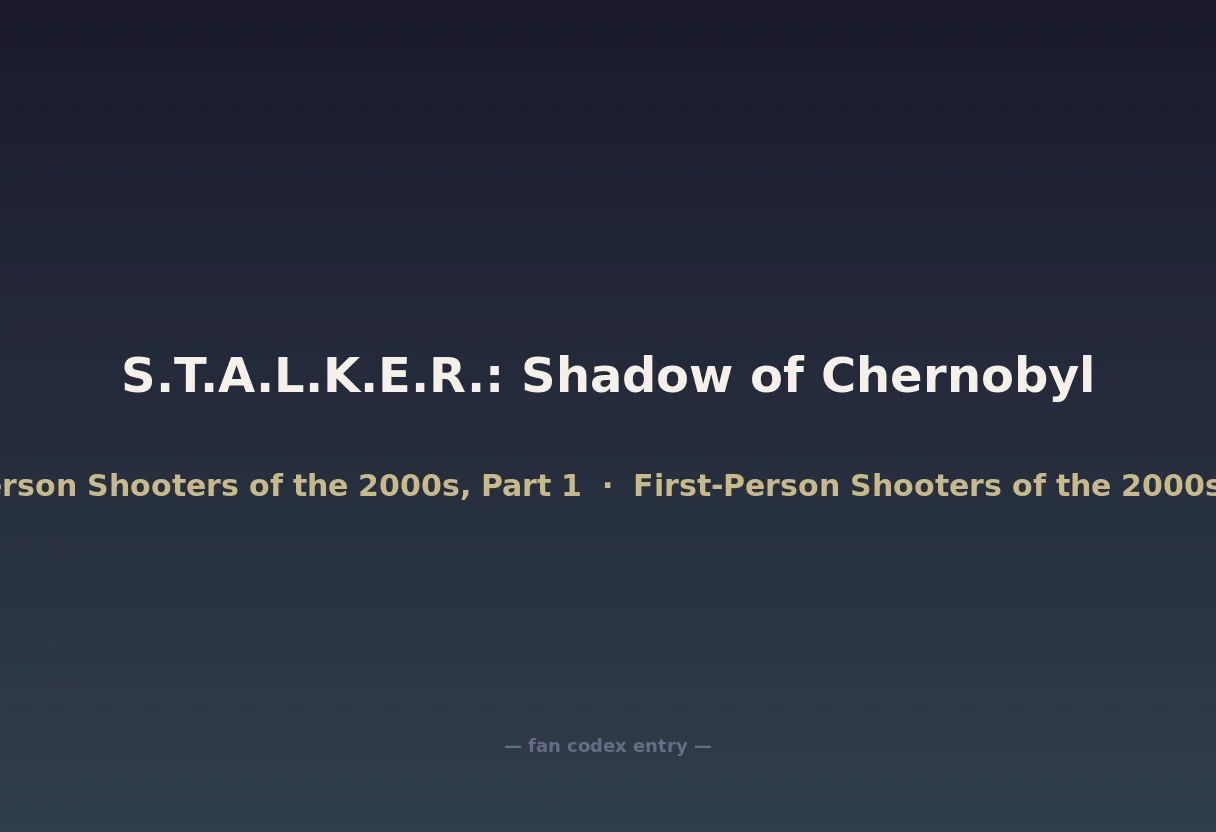 S.T.A.L.K.E.R.: Shadow of Chernobyl