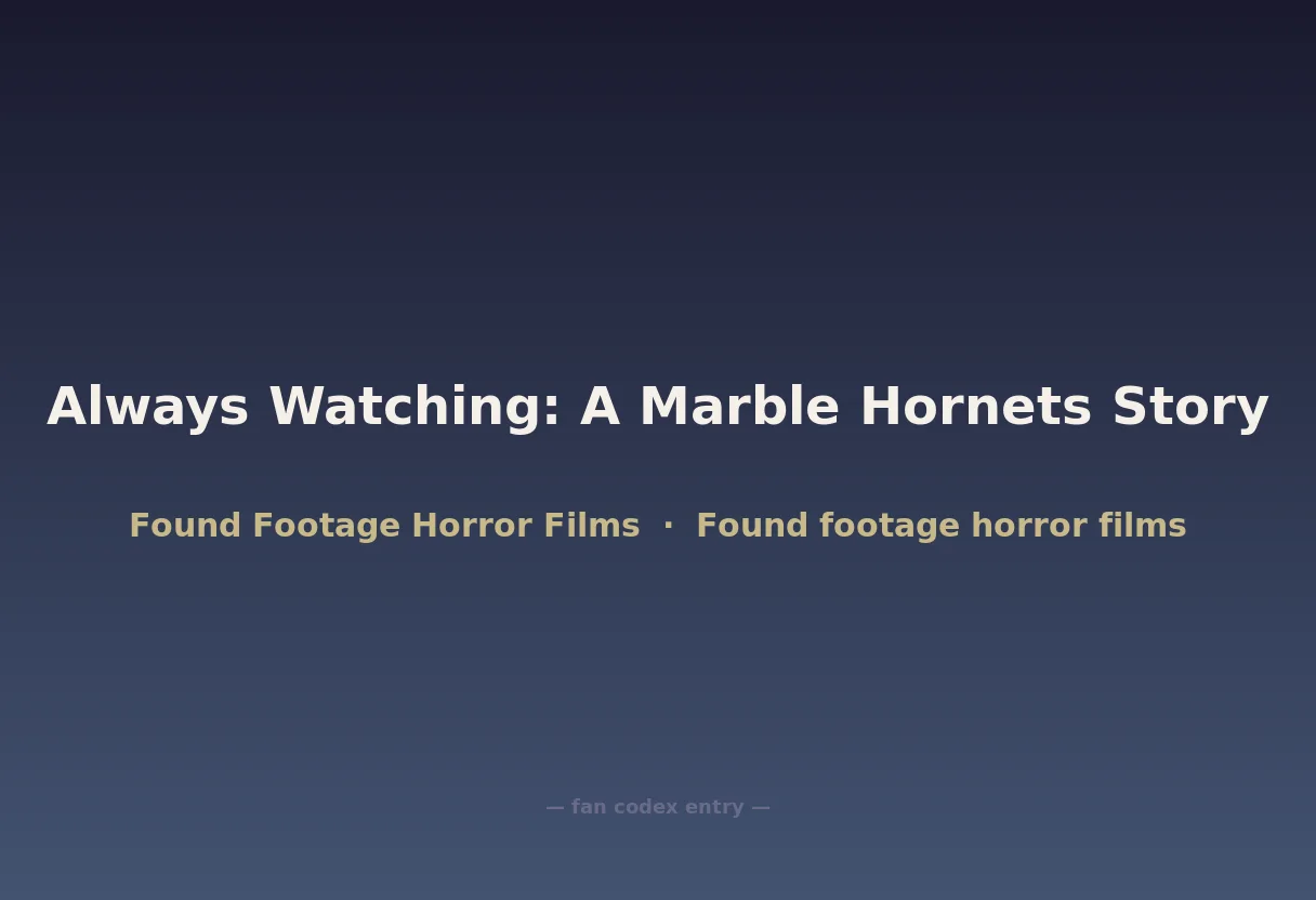 Always Watching: A Marble Hornets Story