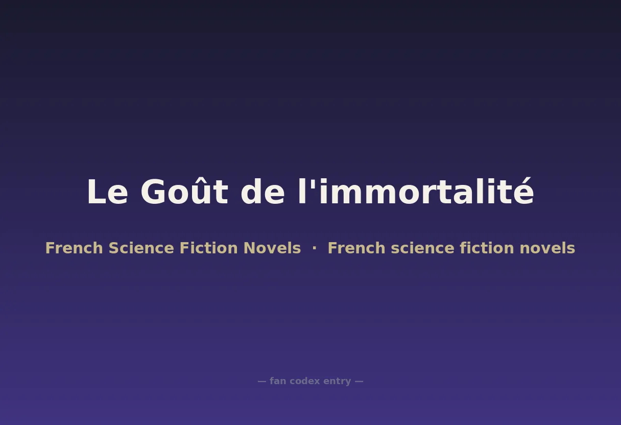 Le Goût de l'immortalité