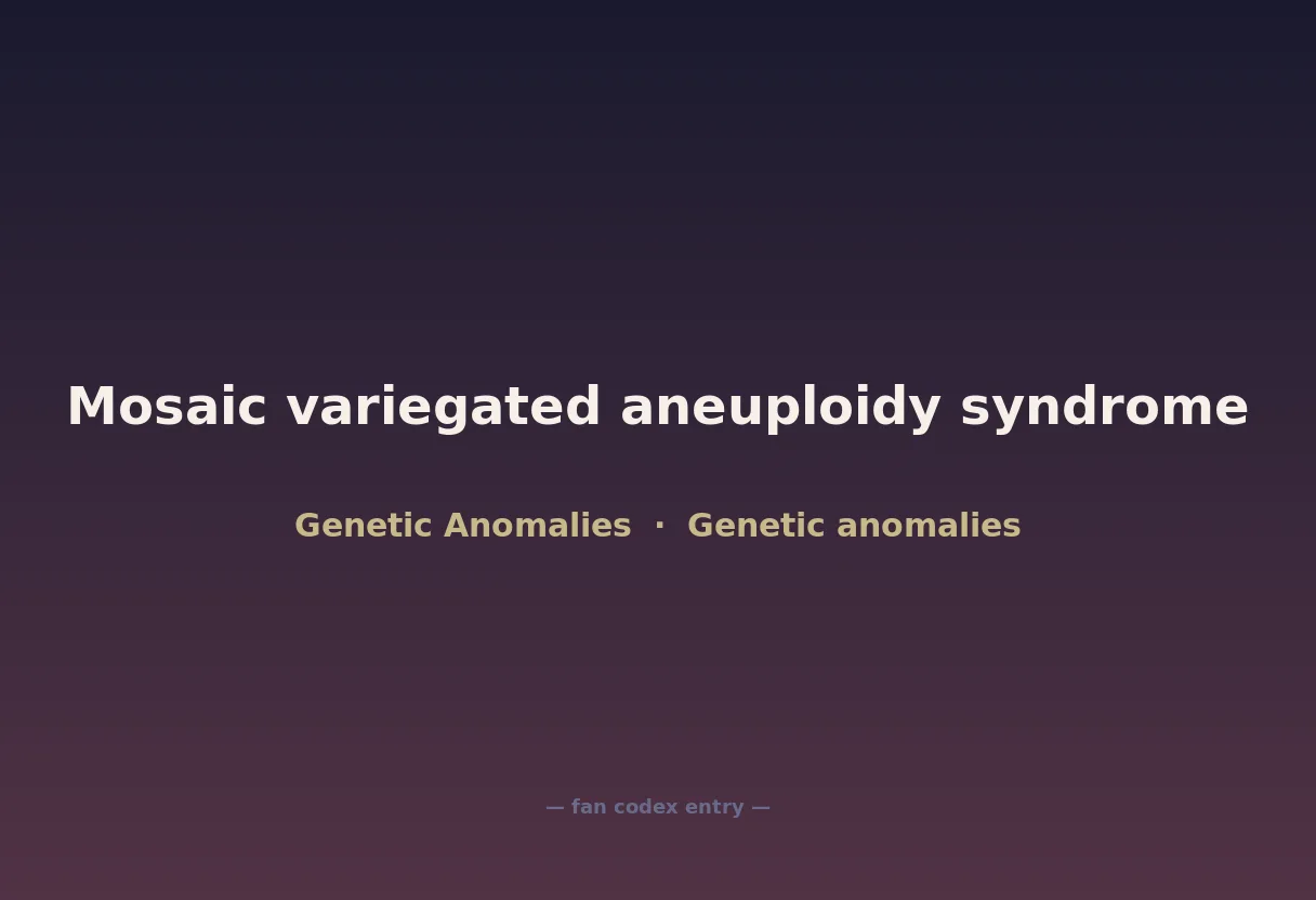 Mosaic variegated aneuploidy syndrome
