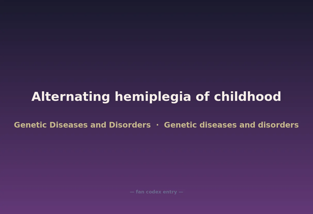 Alternating hemiplegia of childhood