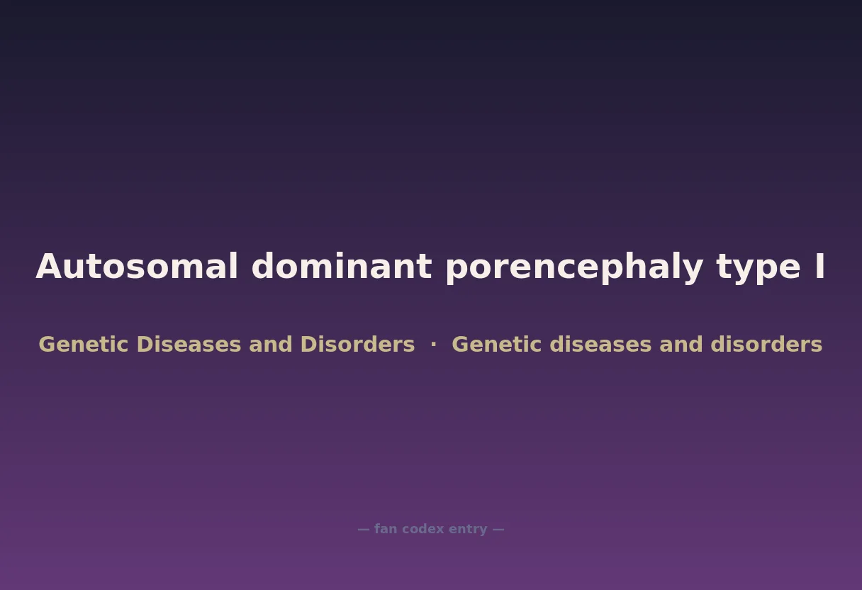 Autosomal dominant porencephaly type I