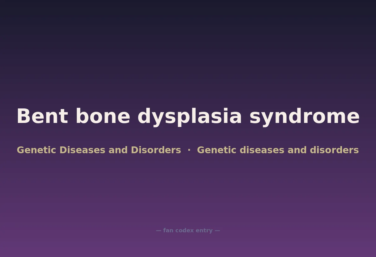 Bent bone dysplasia syndrome