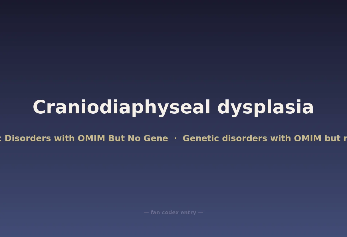 Craniodiaphyseal dysplasia