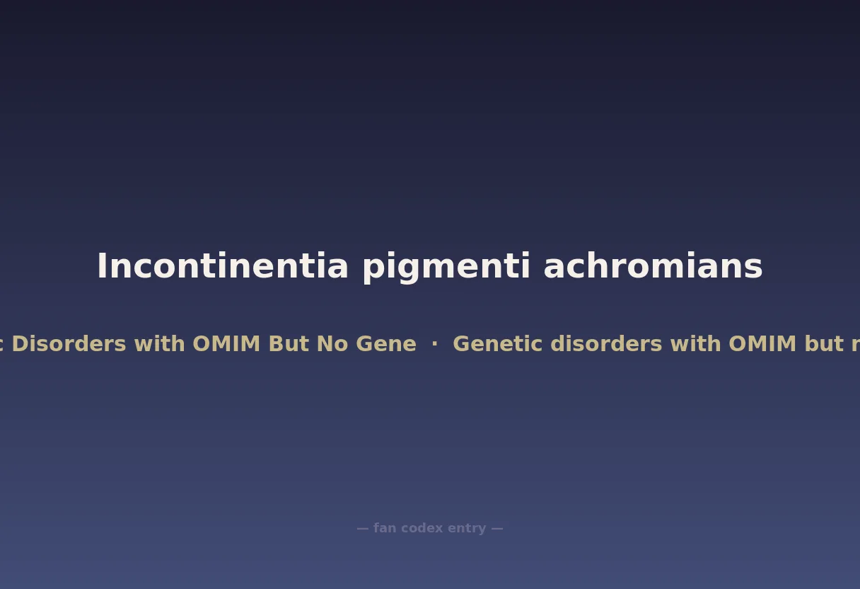 Incontinentia pigmenti achromians