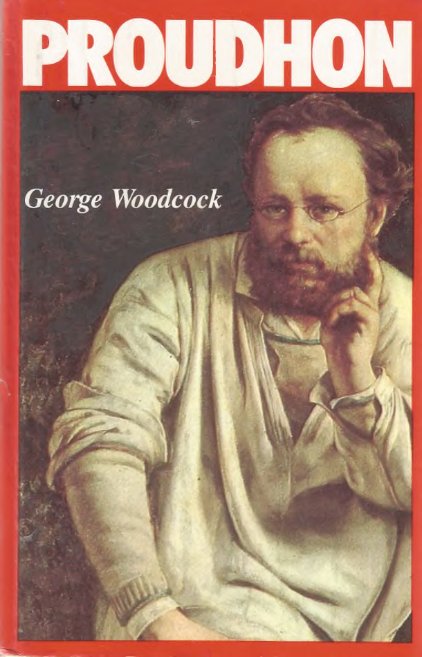 George Woodcock, Pierre-Joseph Proudhon 1987