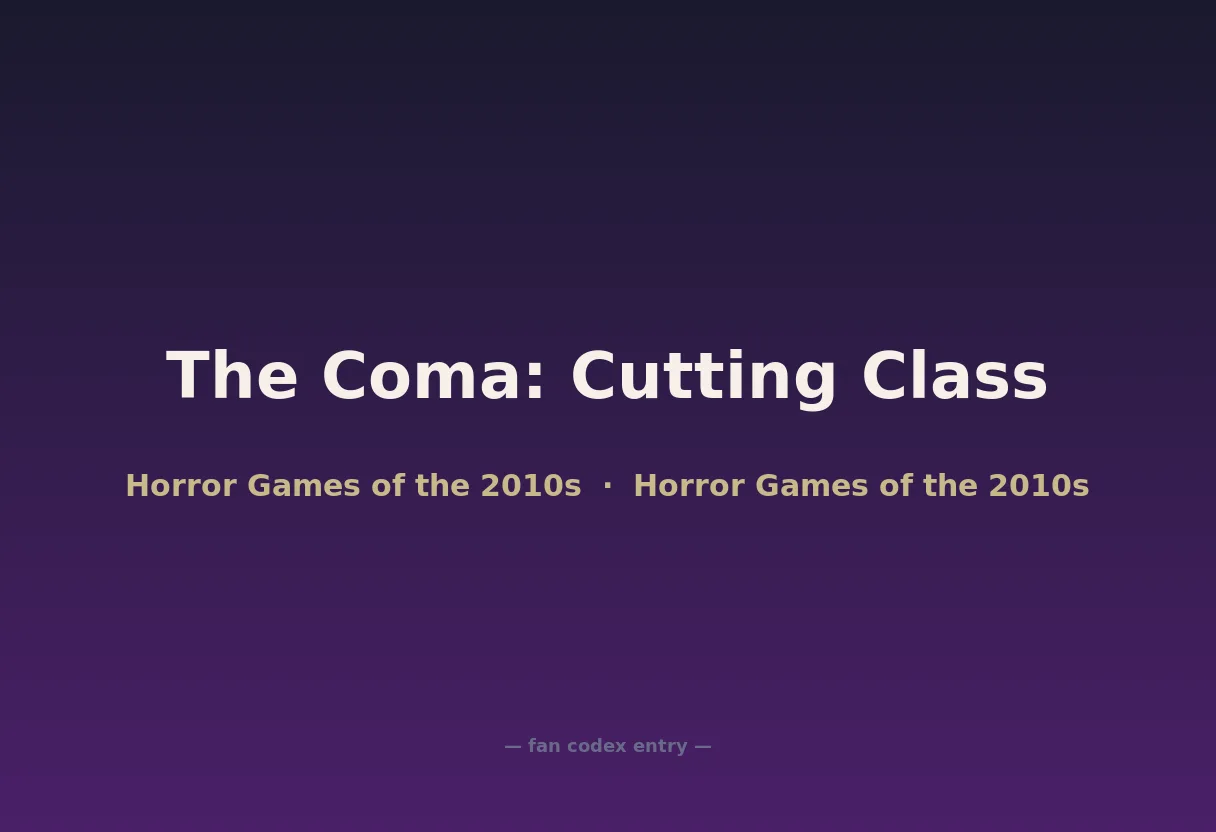 The Coma: Cutting Class