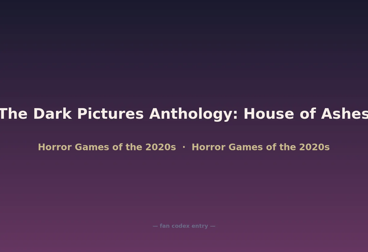 The Dark Pictures Anthology: House of Ashes