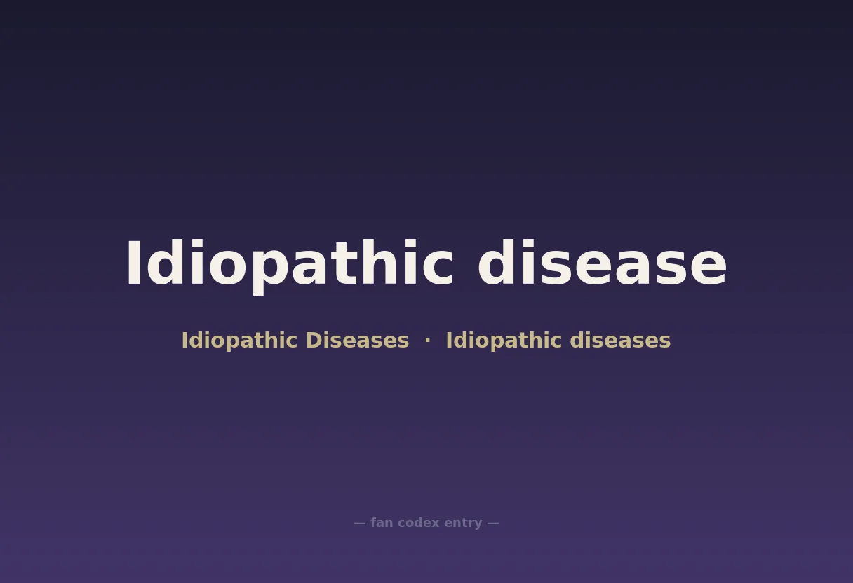 Idiopathic disease