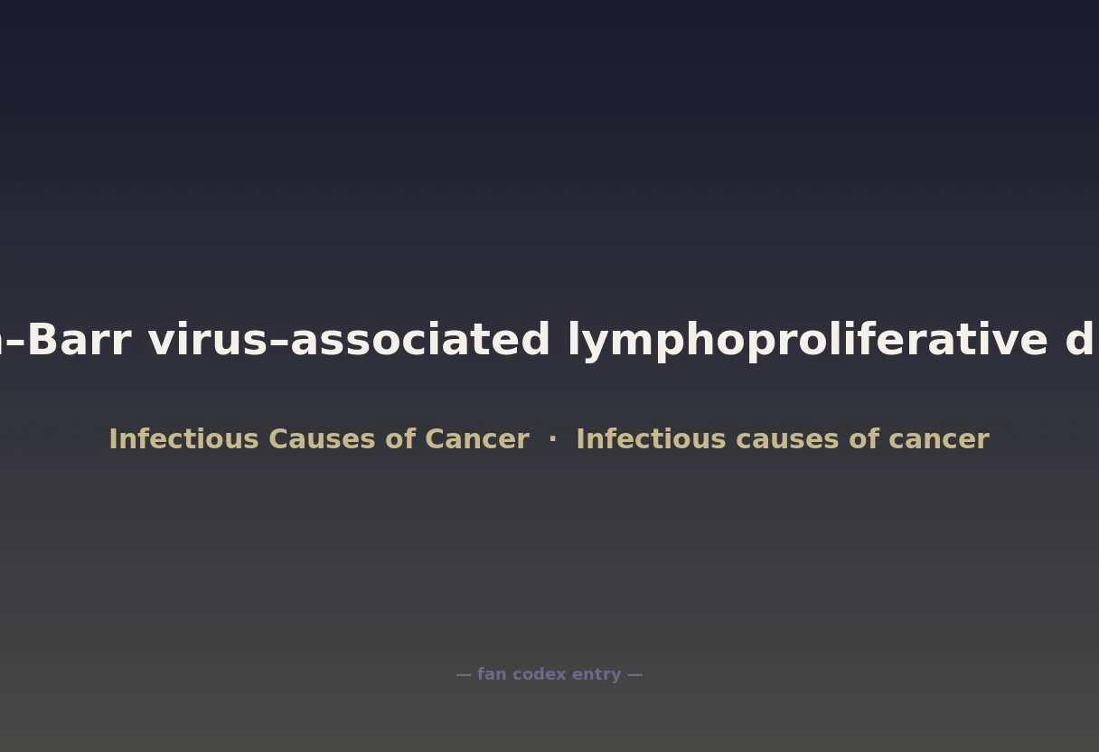 Epstein–Barr virus–associated lymphoproliferative diseases