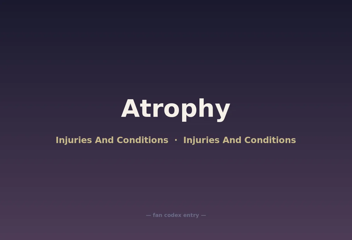 Atrophy