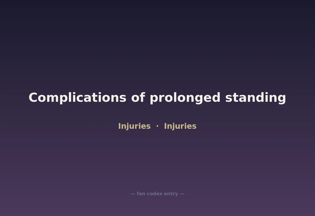 Complications of prolonged standing